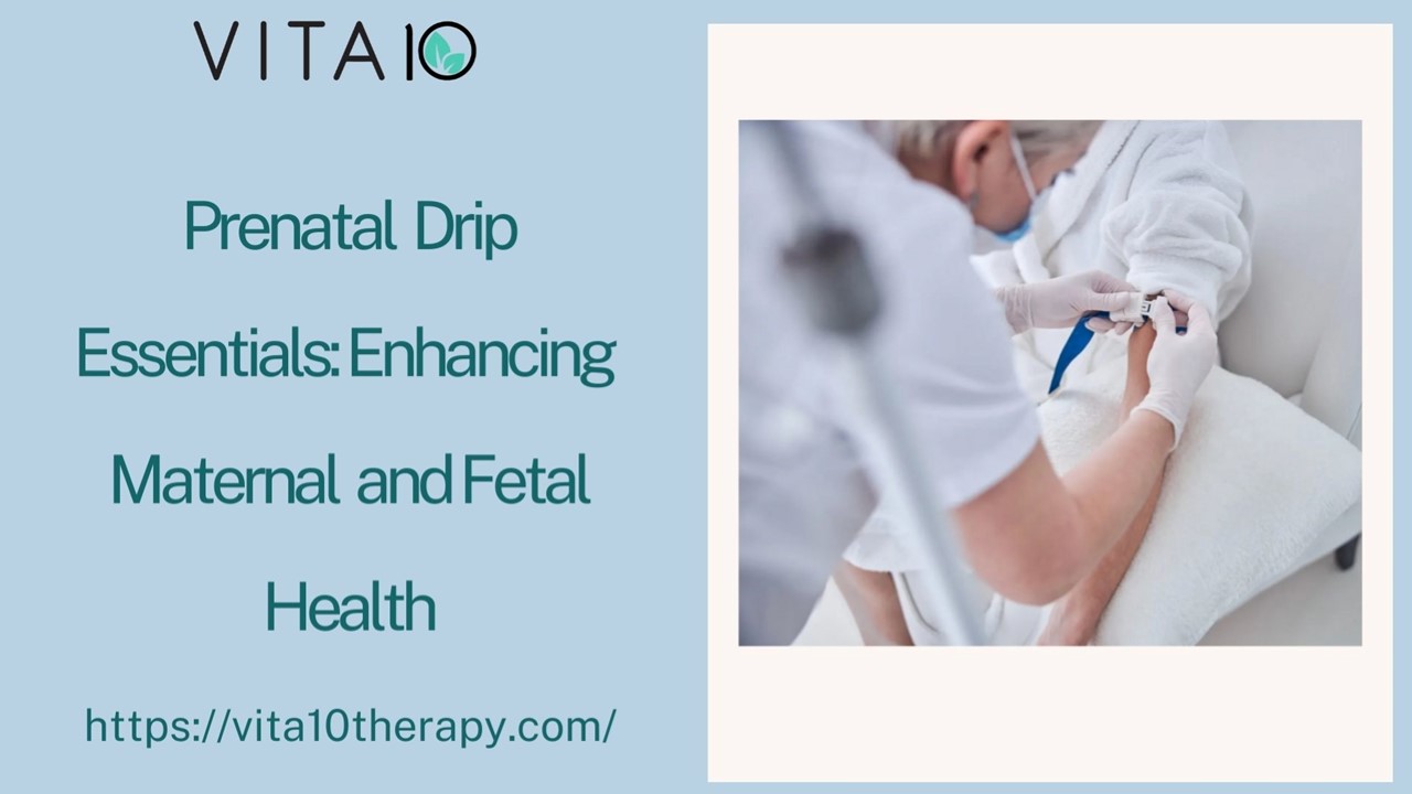 Prenatal Drip Essentials: Enhancing Maternal and Fetal Health