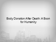 Body Donation After Death: A Boon for Humanity