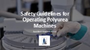 Safety Guidelines for Operating Polyurea Machines