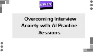 Overcoming Interview Anxiety with AI Practice Sessions