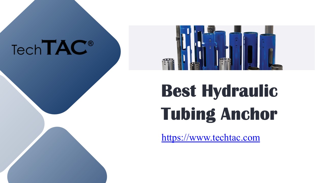 Best Hydraulic Tubing Anchor - www.techtac.com
