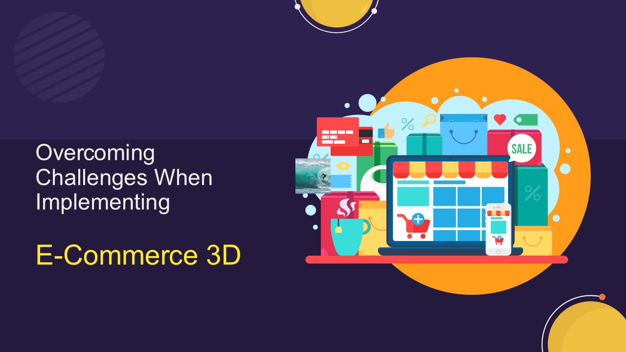Overcoming Challenges When Implementing 3D Models in E-Commerce (1)