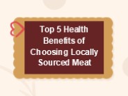 Top 5 Health Benefits of Choosing Locally Sourced Meat