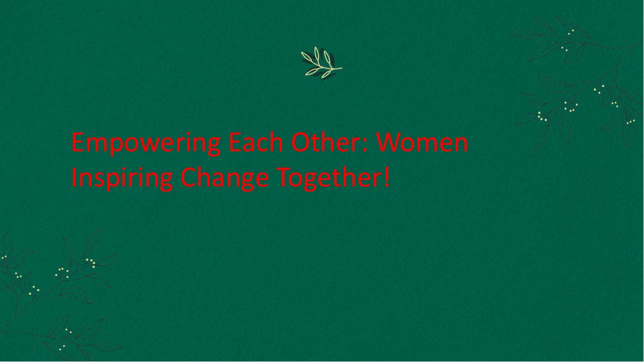 Empowering Each Other Women Inspiring Change Together