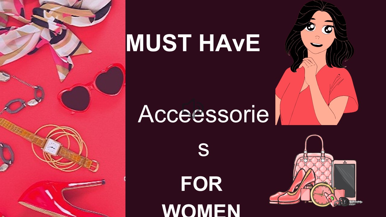 Must have Accessories for Women