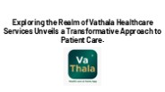 exploring-vathala-healthcare-services-transformative-patient-care