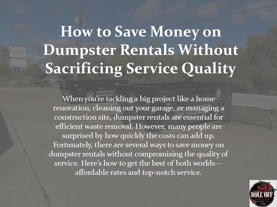 How to Save Money on Dumpster Rentals Without Sacrificing Service Quality (3)