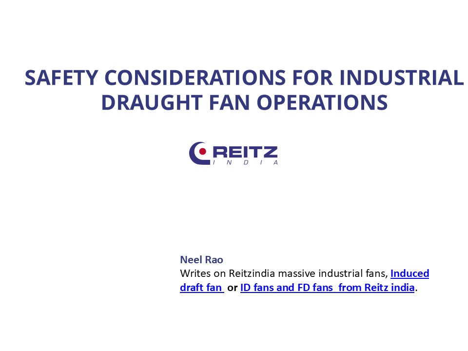 Safety Considerations For Industrial Draught Fan Operations
