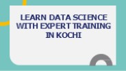 Kickstart Your Career with Data Science Training in Kochi