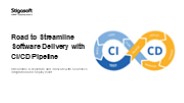 Road to Streamline Software Delivery with  CI/CD Pipeline