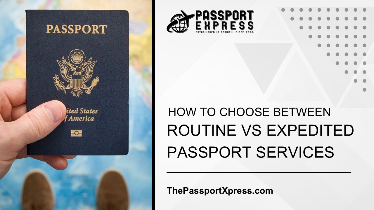 How to Choose Between Routine vs Expedited Passport Services
