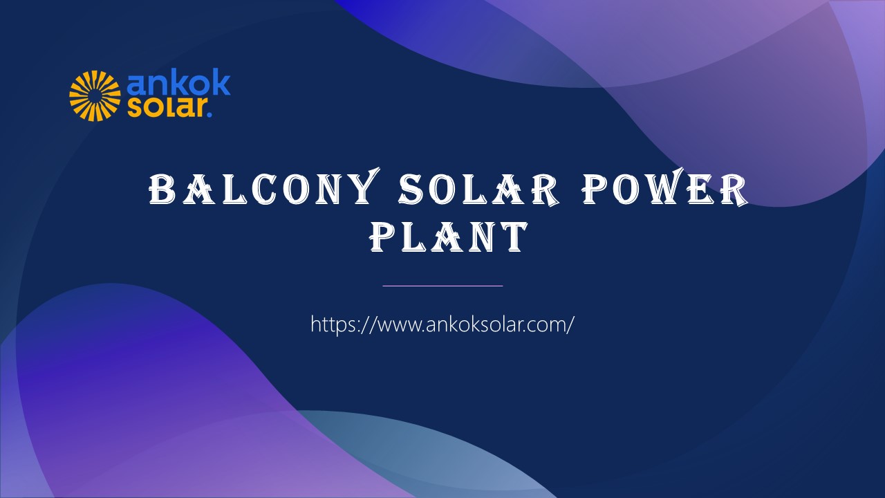 Balcony Solar Power Plant - www.ankoksolar.com (1)