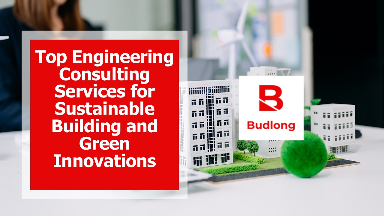Top Engineering Consulting Services for Sustainable Building and Green Innovations