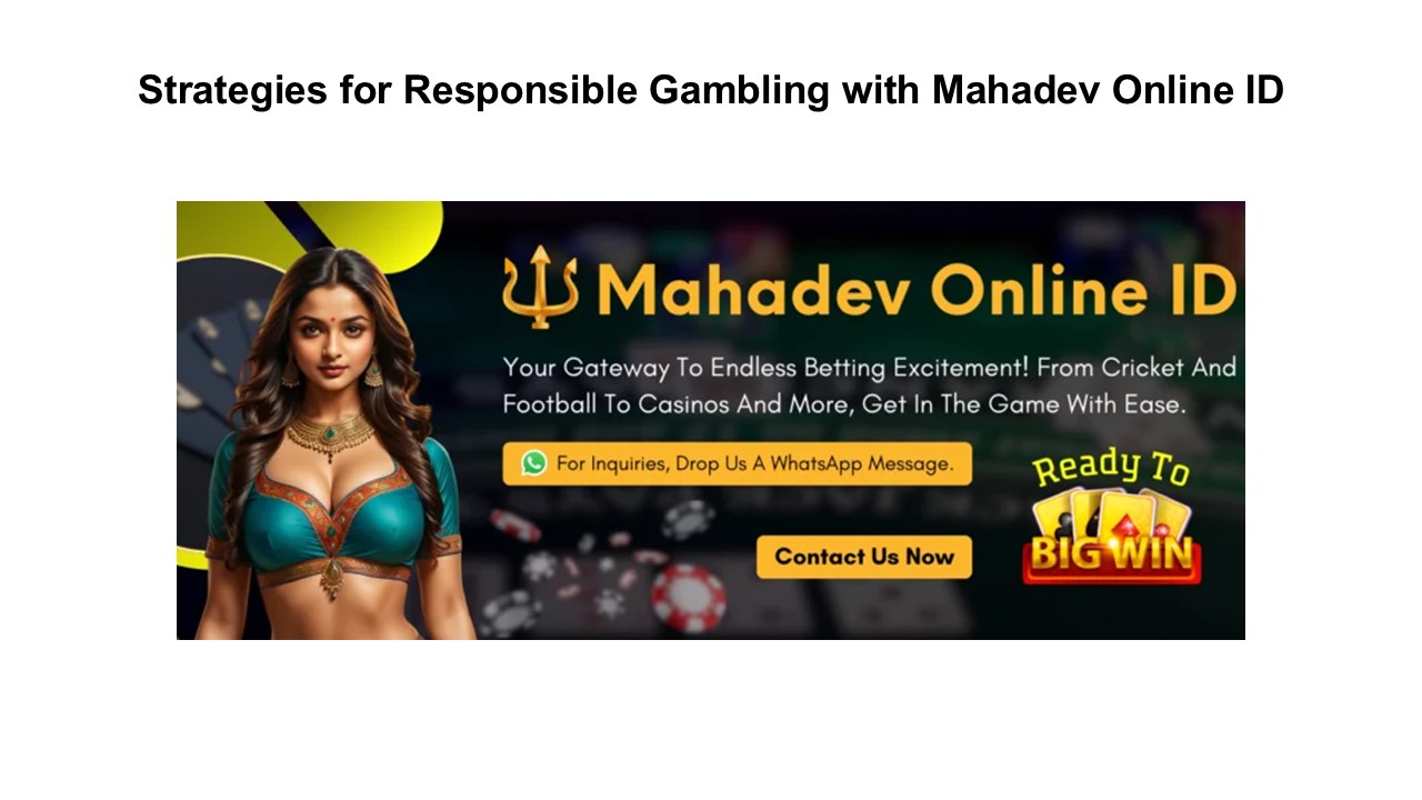 Strategies for Responsible Gambling with Mahadev Online ID
