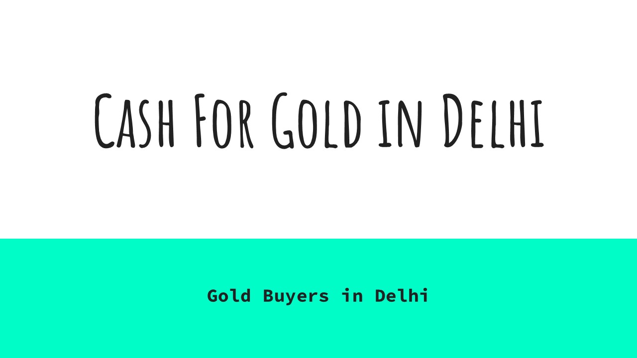Cash For Gold in Delhi