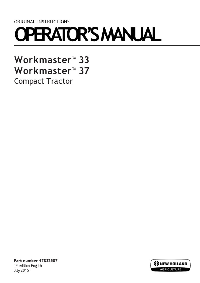 New Holland Workmaster™ 33 Workmaster™ 37 Compact Tractor Operator’s Manual Instant Download (Publication No.47832587)