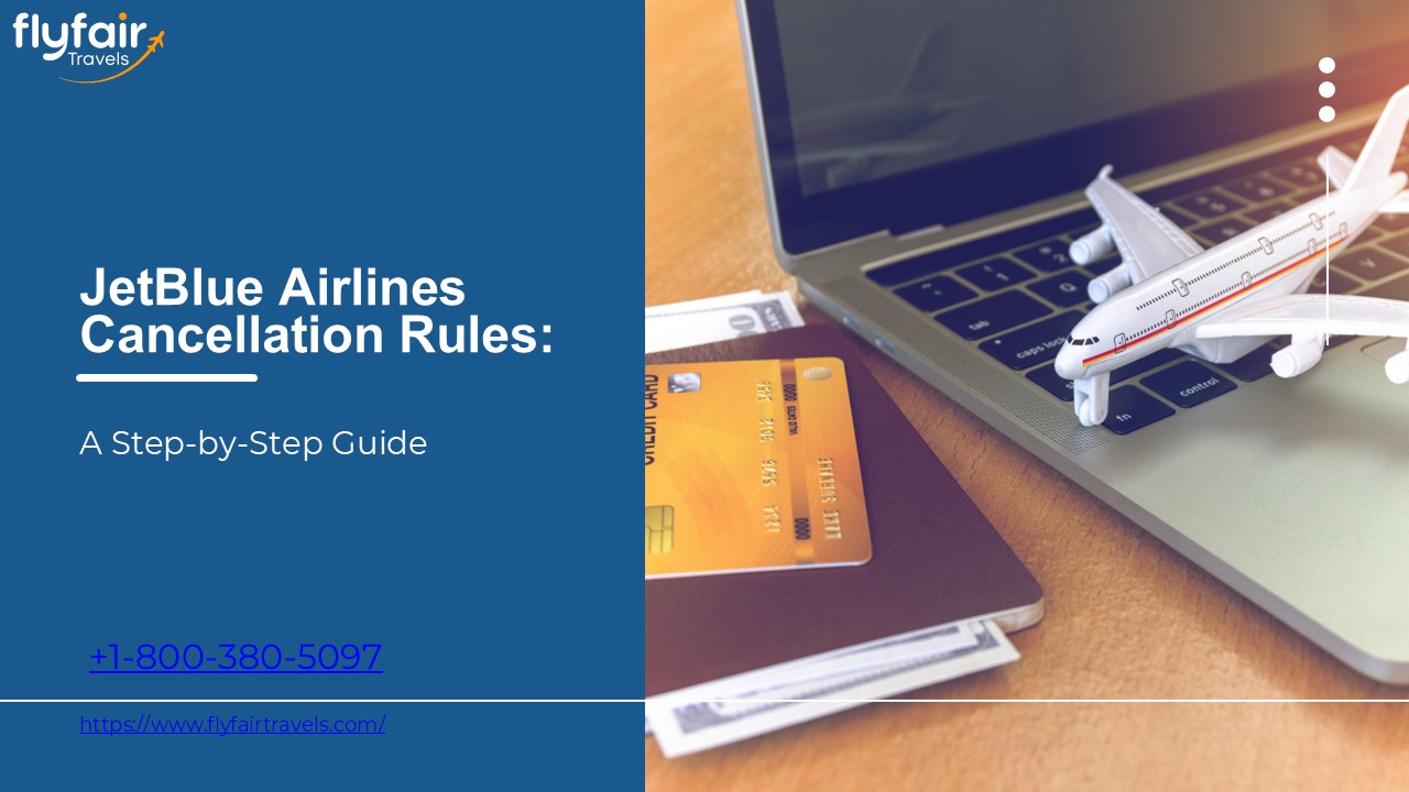 JetBlue Airlines Cancellation Rules: A Step-by-Step Guide