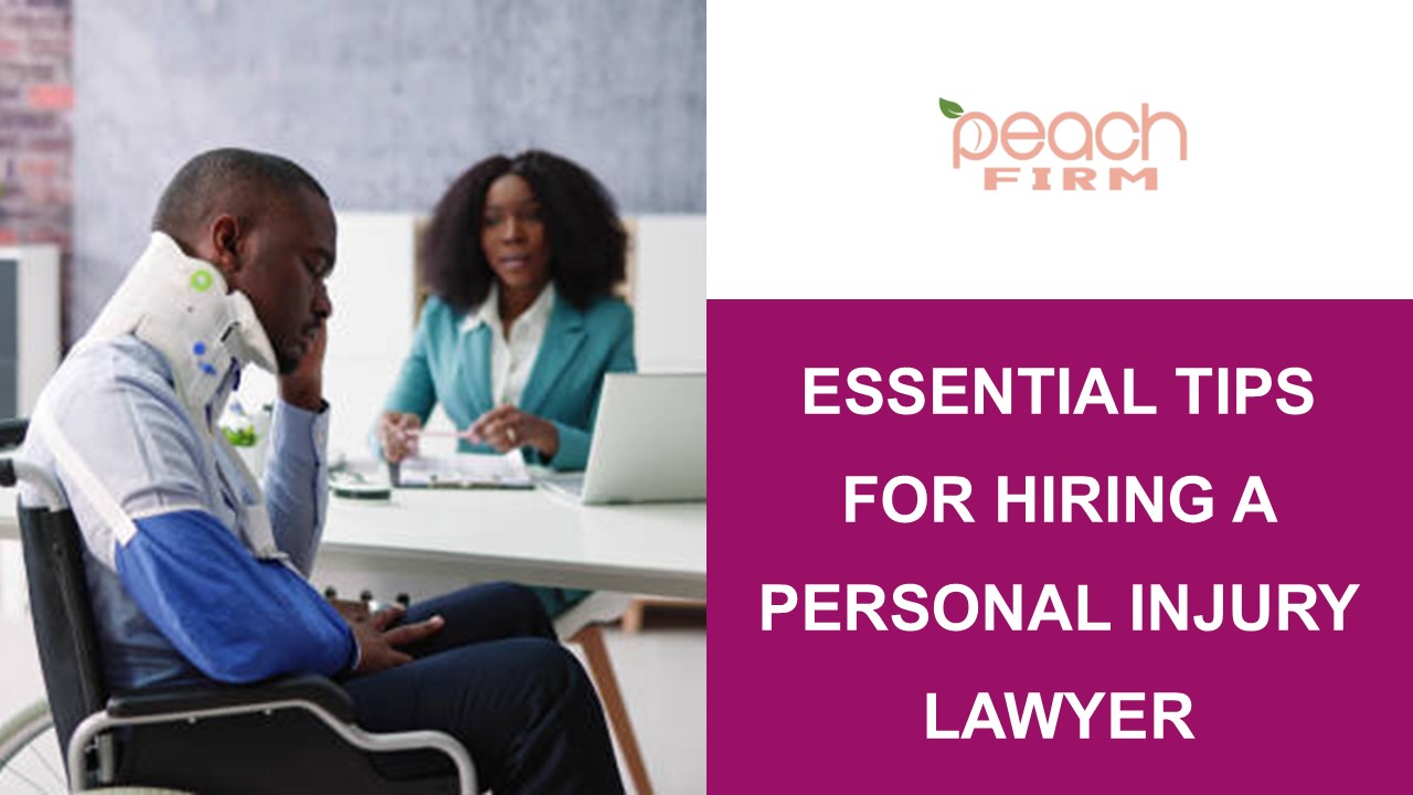 Essential Tips for Hiring a Personal Injury Lawyer