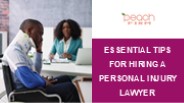 Essential Tips for Hiring a Personal Injury Lawyer