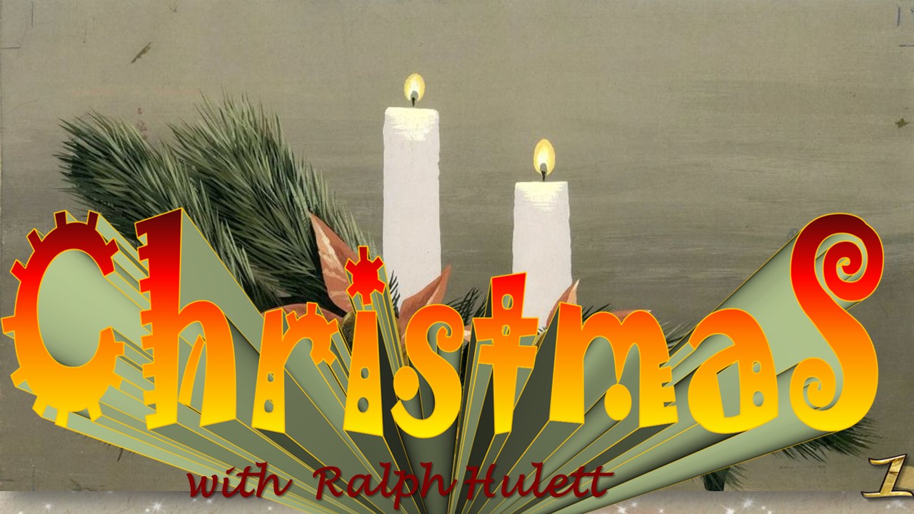 Christmas with Ralph Hulett 1
