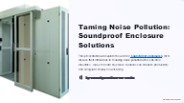 Taming Noise Pollution: Soundproof Enclosure Solutions