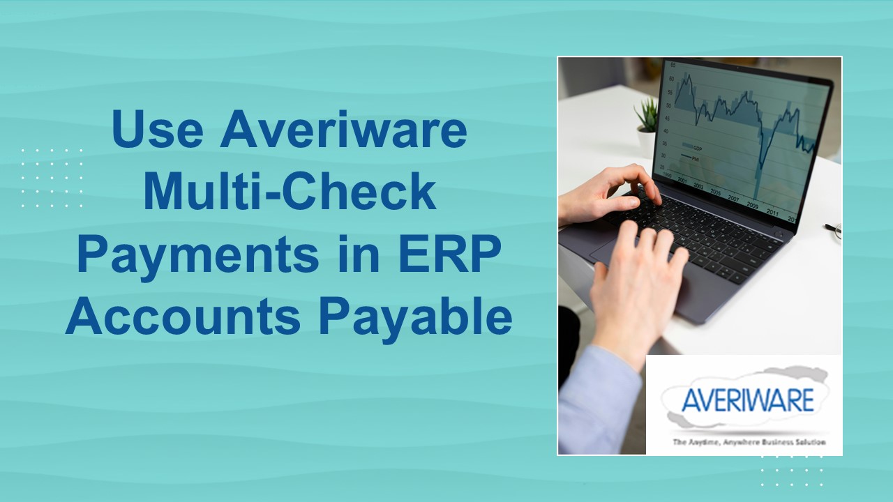 Use Averiware Multi-Check Payments in ERP Accounts Payable
