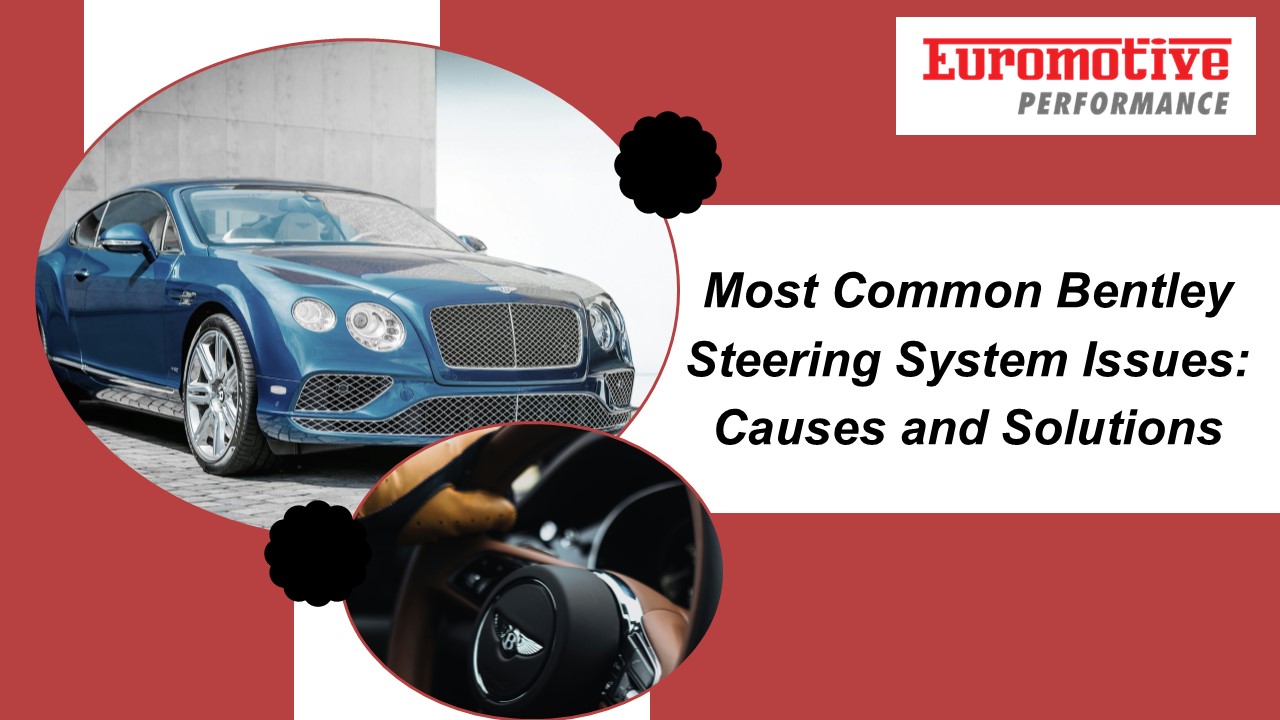 Most Common Bentley Steering System Issues Causes and Solutions