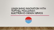 Unleashing Innovation with Topwell Moulding's Electronics Design Service
