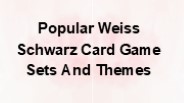 Popular Weiss Schwarz Card Game Sets And Themes