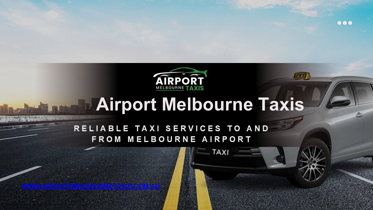 Fast and Affordable Taxi to Melbourne Airport