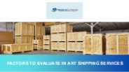 Factors to Evaluate in Art Shipping Services