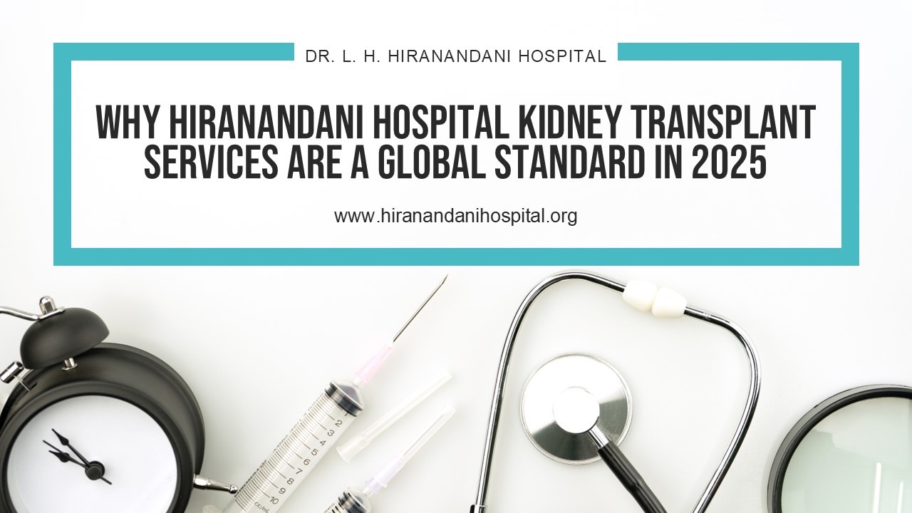 PPT – Why Hiranandani Hospital Kidney Transplant Services Are a Global ...
