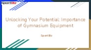 Unlocking Your Potential: Importance of Gymnasium Equipment