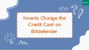How to Change the Credit Card on Bitdefender