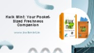 Kwik Mint Your Pocket-Sized Freshness Companion.