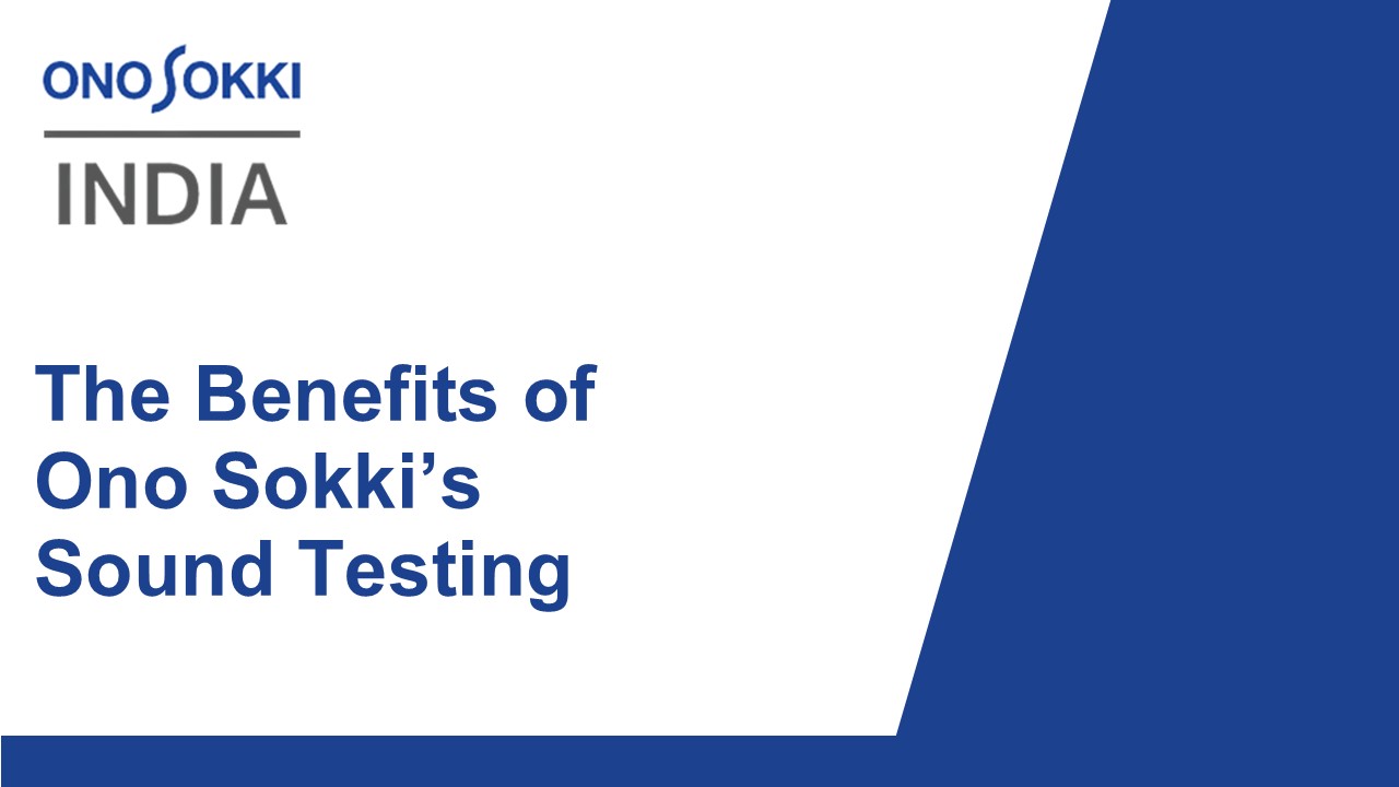 The Benefits of Ono Sokki’s Sound Testing