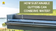 How Sustainable Gutters Can Conserve Water?