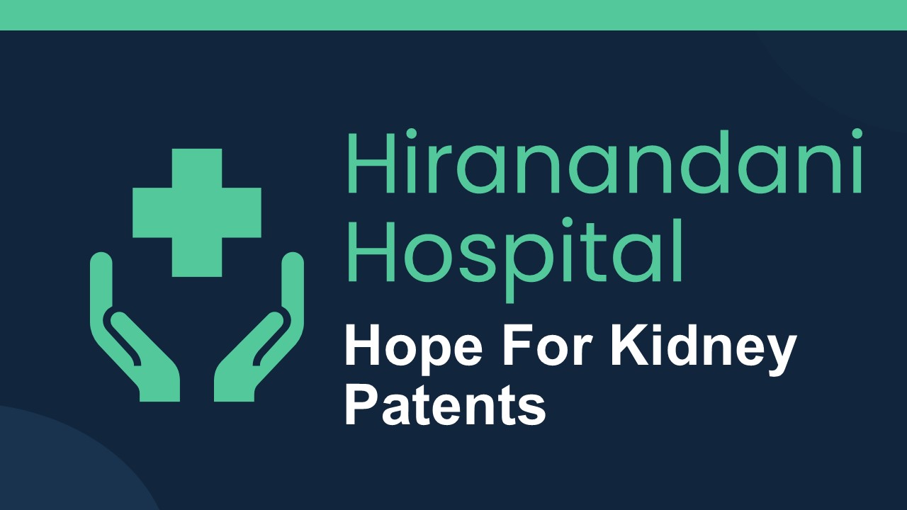Hiranandani Hospital - A Hope For Kidney Patients