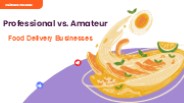 Professional vs. Amateur Food Delivery Businesses