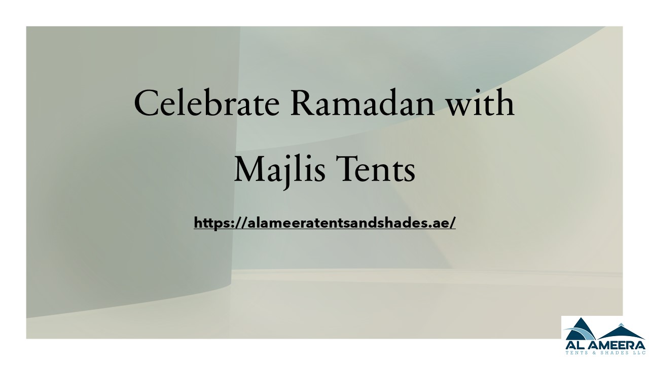 Celebrate Ramadan with Majlis Tents