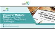 Emergency Medicine Billing: Navigating Triage and Compliance Challenges