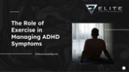 The Role of Exercise in Managing ADHD Symptoms