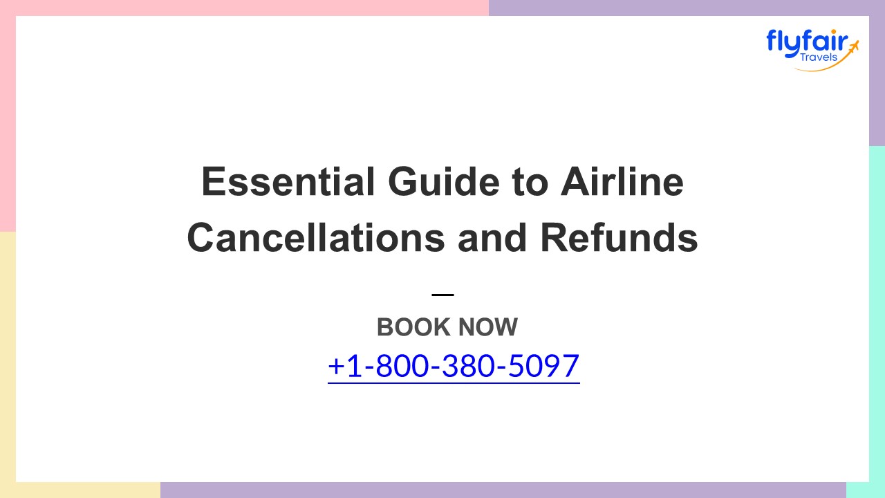 Essential Guide to Airline Cancellations and Refunds
