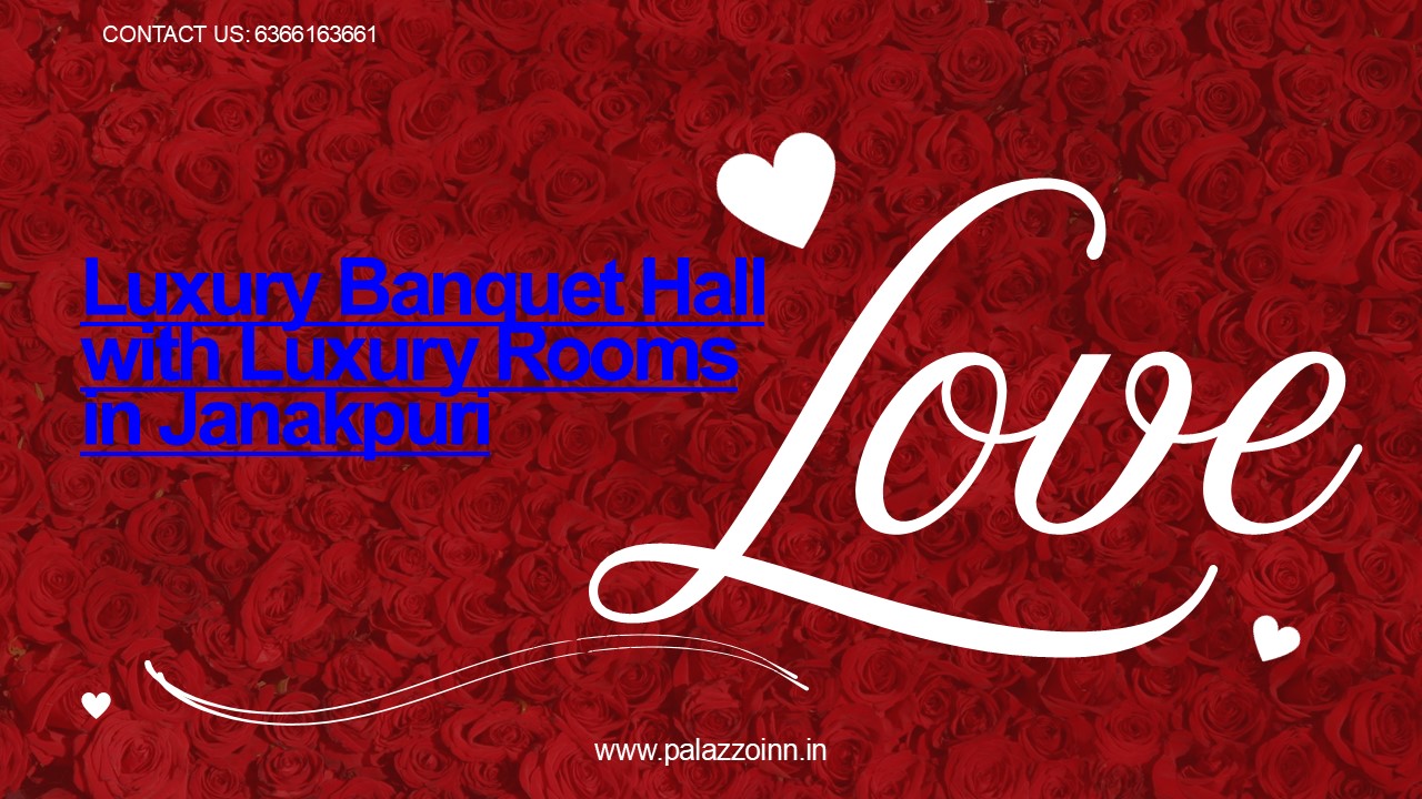 Luxury Banquet Hall with Luxury Rooms in Janakpuri