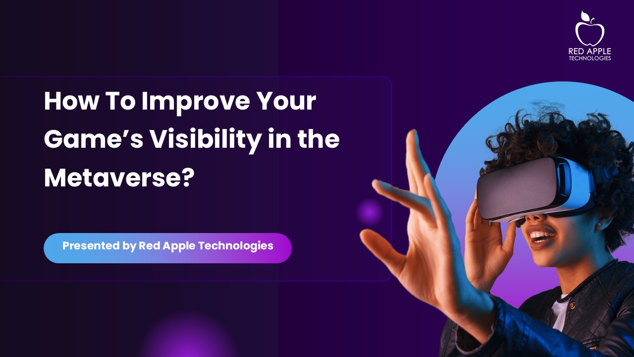 How To Improve Your Game’s Visibility in the Metaverse?