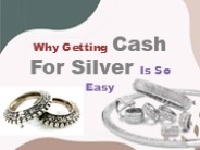 Why Getting Cash For Silver Is So Easy
