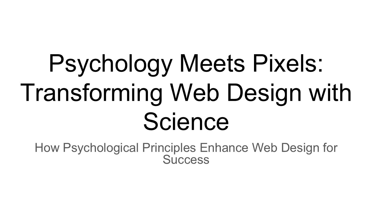 Psychology Meets Pixels: Transforming Web Design with Science