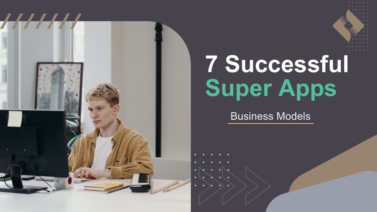 7 Successful Super Apps Business Models