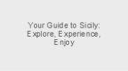 Your Guide to Sicily: Explore, Experience, Enjoy