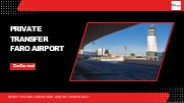 Private Transfer Faro Airport – Comfort & Convenience